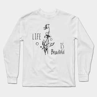 Life is beautiful Long Sleeve T-Shirt